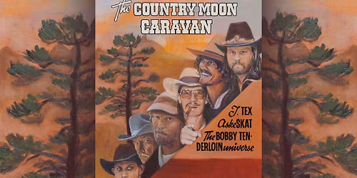 The Country Moon Caravan \/ The Bobby Tenderloin Universe + J.Tex + Aske Skat