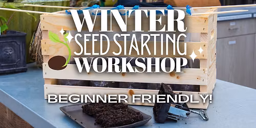 Winter Seed Starting Workshop