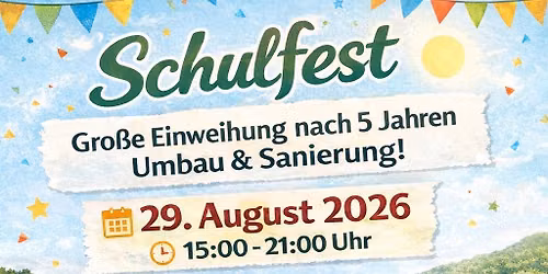 Schulfest - Gro\u00dfe Einweihung nach 5 Jahren Umbau und Sanierung