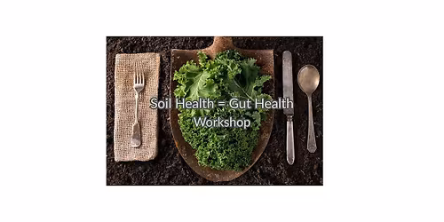 Soil Health = Gut Health Workshop Series - September