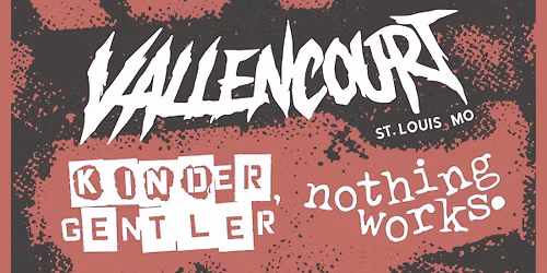 Vallencourt, Kinder,Gentler,Nothing Works Pre-Fest