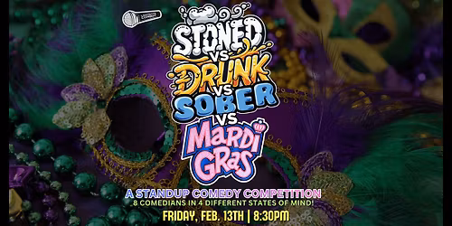 Stoned vs Drunk vs Sober vs Mardi Gras - SPECIAL EDITION!