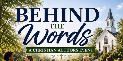 BEHIND THE WORDS- A Christian Author Event