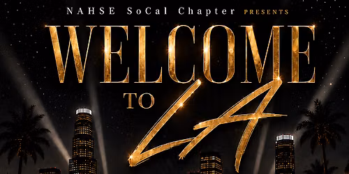 N.A.H.S.E. SoCal x NorCal Presents: Welcome to LA