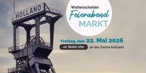 Wattenscheider Feierabendmarkt \u2013 Zeche Holland!