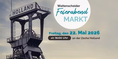 Wattenscheider Feierabendmarkt \u2013 Zeche Holland!