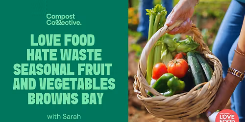 Free Love Food Hate Waste Seasonal Produce Workshop \u2013 Browns Bay