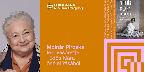 Moln\u00e1r Piroska felolvas\u00f3estje T\u00fcd\u0151s Kl\u00e1ra \u00f6n\u00e9let\u00edr\u00e1s\u00e1b\u00f3l | K\u00fcl\u00f6nleges sz\u00ednh\u00e1zi est 
