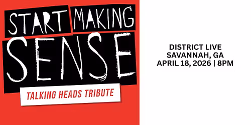 Start Making Sense, Talking Heads Tribute at District Live
