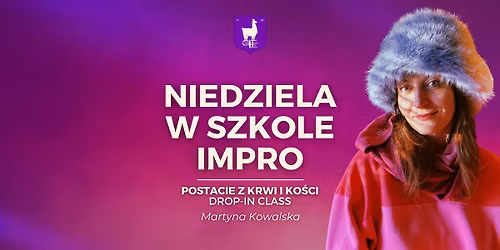 Niedziela w Szkole Impro \u2014 postacie z krwi i ko\u015bci [drop-in class]