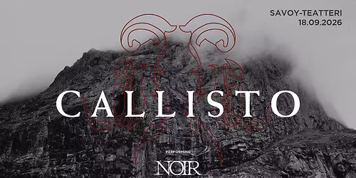 Callisto: Noir 20v, 18.9.2026, Savoy-teatteri, Helsinki