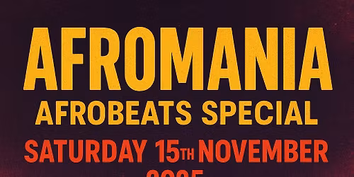 AFROMANIA - AfroBeats Special 15th November 2025