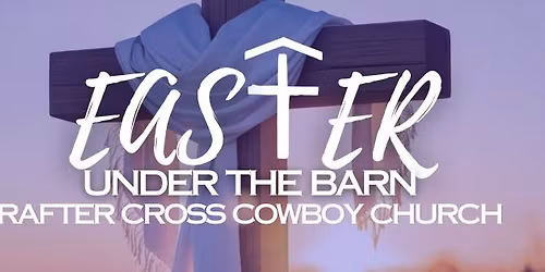 Easter Sunrise Service at Rafter Cross Cowboy Church