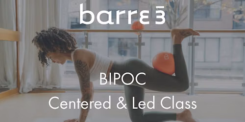 BIPOC Centered & Led barre3 Class