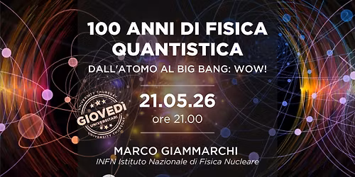 100 ANNI DI FISICA QUANTISTICA. DALL\u2019ATOMO AL BIG BANG: WOW!
