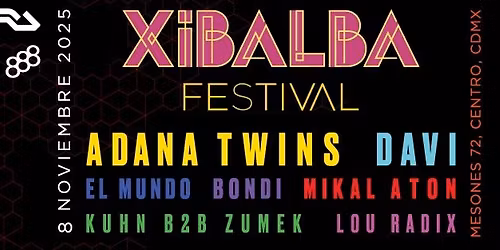 Adana Twins + Davi + El Mundo + Bondi + Mikal Aton + Kuhn B2B Zumek + Lou Radix @ Xibalba Festival