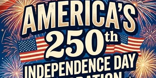July 4th Celebration - America turns 250