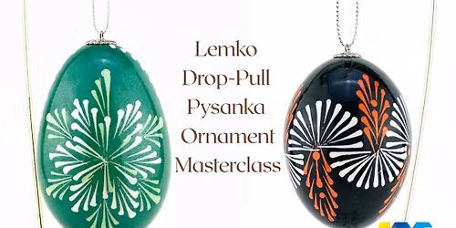 Lemko Drop-Pull Pysanka Ornament Masterclass