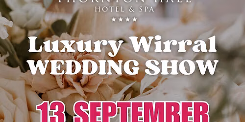 Thornton Hall Luxe Wirral Wedding Fayre & Open Day- 13th Sept 26