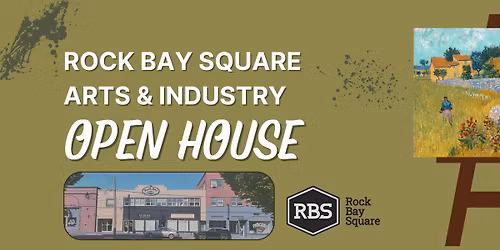 Rock Bay Square Arts & Industry OPEN HOUSE
