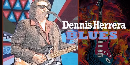 Live Music Featuring Dennis Herrera Blues