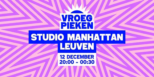 Vroeg Pieken \/\/ Studio Manhattan \/\/ Leuven