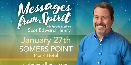 Messages from Spirit with Psychic Medium Scot Edward Henry in Somers Point