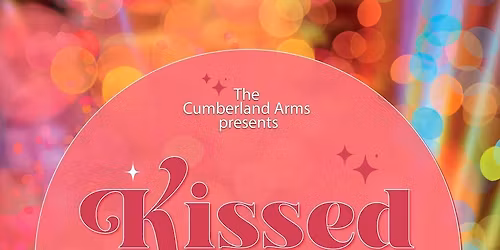The Cumberland Arms presents Kissed