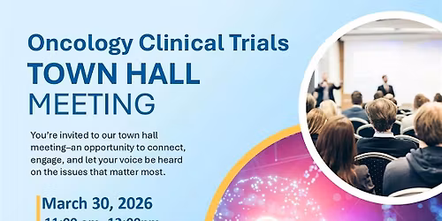 Oncology Clinical Trials Town Hall Meeting