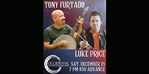 Tony Furtado & Luke Price in Occidental, CA - Occidental Center for the Arts