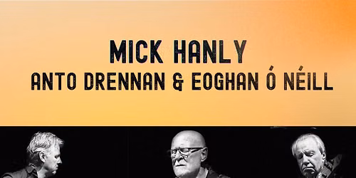 Mick Hanly with Anto Drennan & Eoghan \u00d3 N\u00e9ill - Dublin 2026