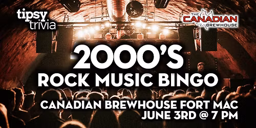 Fort McMurray: Canadian Brewhouse - 2000's Rock Music Bingo - Jun 3, 7pm