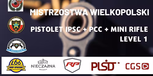 MISTRZOSTWA WIELKOPOLSKI PISTOLET IPSC + PCC + MINI RIFLE L.1