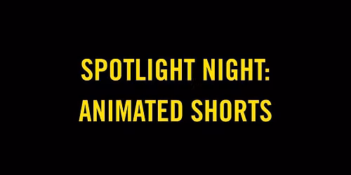 Spotlight Night: Animated Shorts