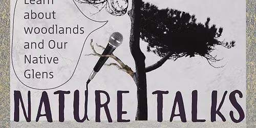 Nature Talks end of year event hosted by Our Native Glens, talks, slideshow & catering, all welcome!