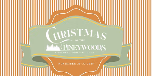 Christmas in the Pineywoods 2025 - A Holiday Shopping Event