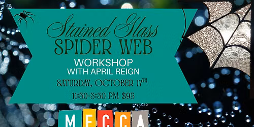 Stained Glass Spider Web Workshop with April Reign