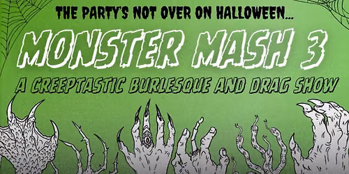 Monster Mash 3: Creeptastic Burlesque & Drag