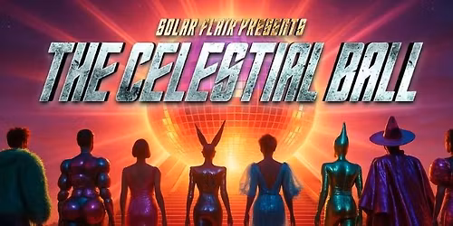 \u2728\ud83c\udf1eSOLAR FLAIR presents: THE CELESTIAL BALL \ud83c\udf1e\u2728