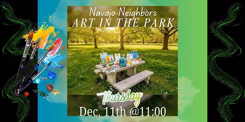Thursday Dec 11th @ 11:00am Meetup- Navajo Neighbors Art in the Park