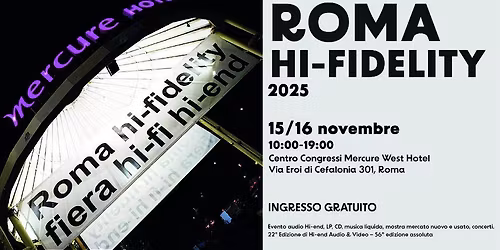 Roma hi-fidelity 2025, 15 e 16 Novembre, audio-video show pi\u00f9 importante centro-sud Italia