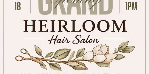 GRAND OPENING OF HEIRLOOM HAIR SALON