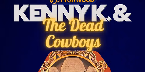 KENNY K & THE DEAD COWBOYS LIVE @ THE COTTONWOOD LABOR DAY SUNDAY FUNDAY