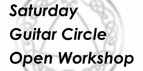 Saturday Guitar Circle - Open Workshops