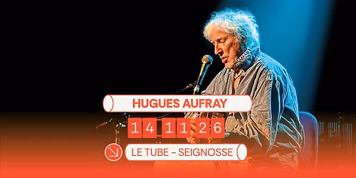 Hugues Aufrey en concert au Tube le 14 novembre 2026 !
