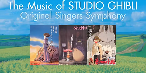 The Music of STUDIO GHIBLI Original Singers Symphony Live in Melbourne