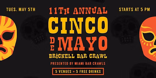 11th Annual Cinco de Mayo Bar Crawl in Brickell (DAY 2 - TUESDAY, May 5th)