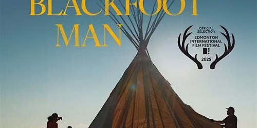 Siksikakowan: The Blackfoot Man Film Screening