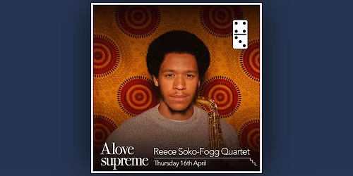 A love Supreme with: Reece Soko-Fogg Quartet