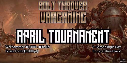 2026 Bolt Thrower Tournament - April